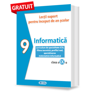 Informatică (CS), filiera teoretică, profilul real, specializarea matematică-informatică – Lecții suport pentru început de an școlar – clasa a IX-a