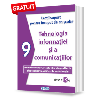 Tehnologia informației și a comunicațiilor – Lecții suport pentru început de an școlar – clasa a IX-a